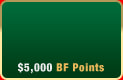 $5,000 BF Points